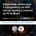 Presidente do INPI no ABAPI Play!