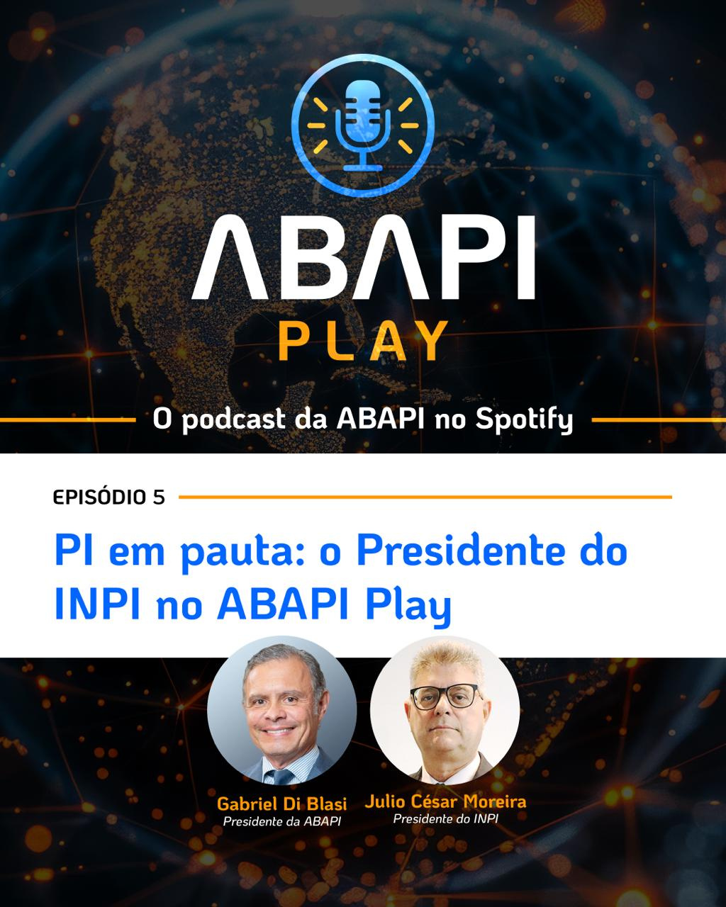 Episodio 5 - PI em pauta: O Presidente do INPI no ABAPI Play